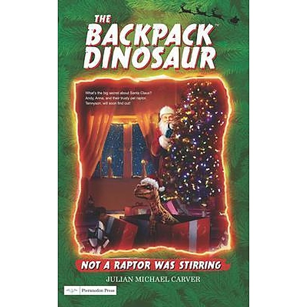 Not A Raptor Was Stirring / The Backpack Dinosaur Bd.4, Julian Michael Carver