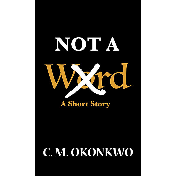 Not A Word, C. M. Okonkwo