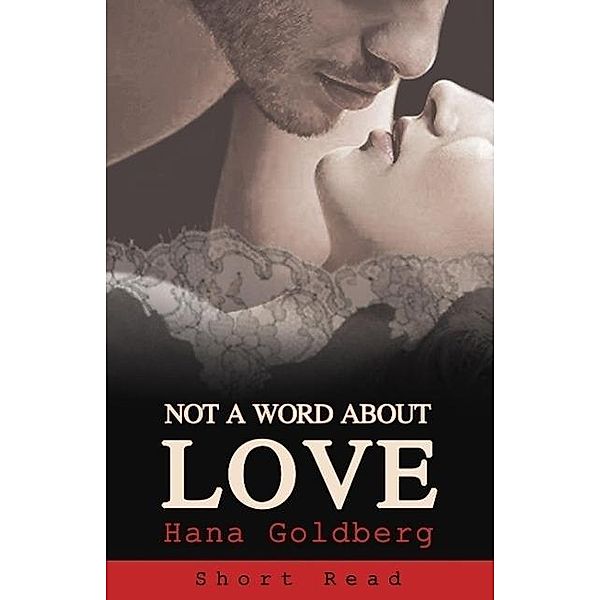 Not a Word About Love - Short Read, Hana Goldberg