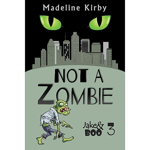 Not a Zombie (Jake and Boo, #3), Madeline Kirby