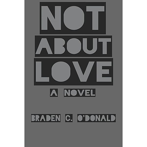 Not About Love, Braden O'Donald