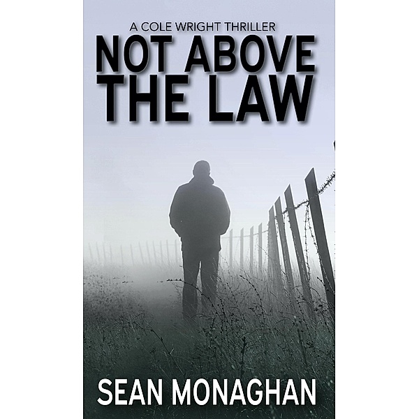 Not Above The Law (Cole Wright, #7) / Cole Wright, Sean Monaghan