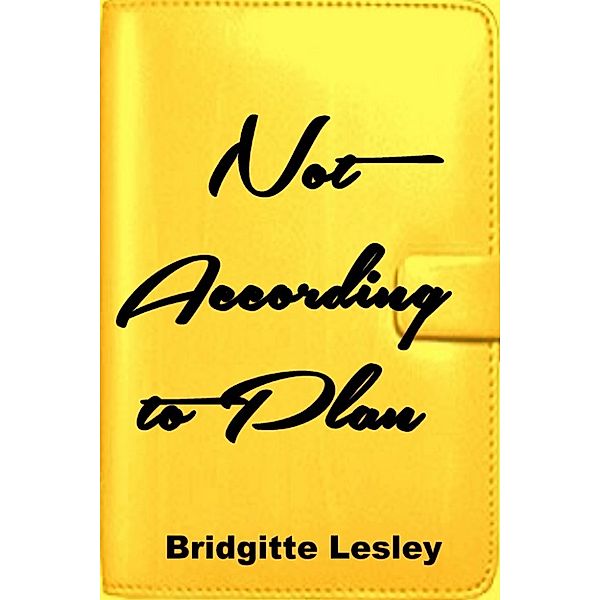 Not According to Plan, Bridgitte Lesley