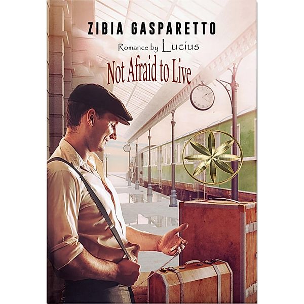 Not Afraid to Live, Zibia Gasparetto, By the Spirit Lucius, Rubi Gutierrez Pineda