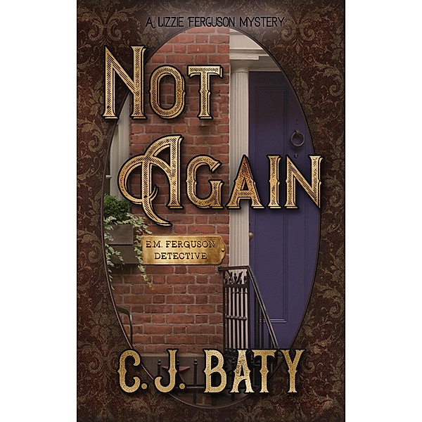 Not Again (E.M. Ferguson Detective) / E.M. Ferguson Detective, C. J. Baty