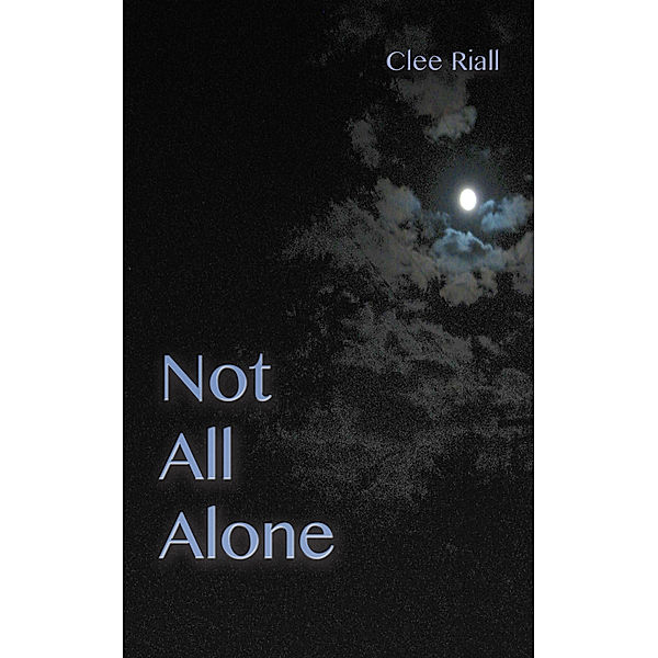 Not All Alone, Clee Riall