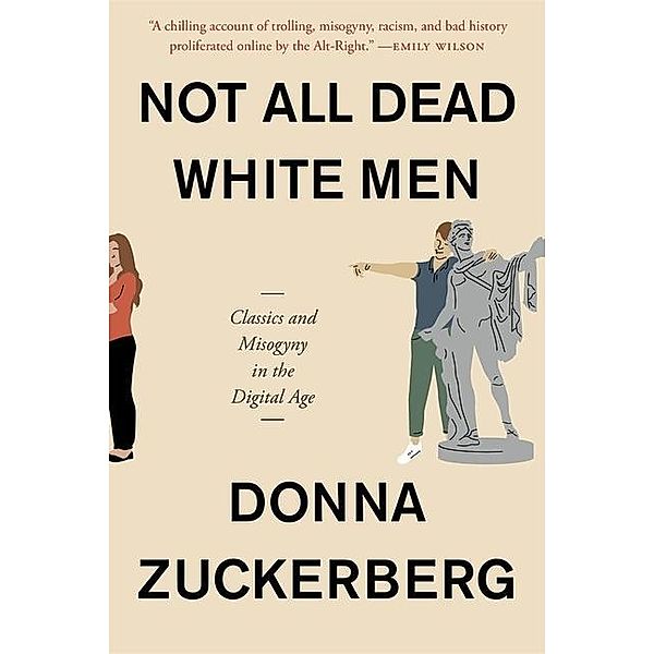 Not All Dead White Men - Classics and Misogyny in the Digital Age, Donna Zuckerberg