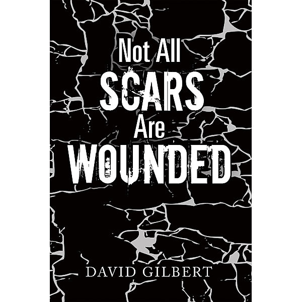 Not All Scars Are Wounded, David Gilbert