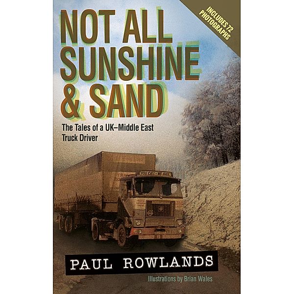 Not All Sunshine and Sand: The Tales of a UK-Middle East Truck Driver, Paul Rowlands