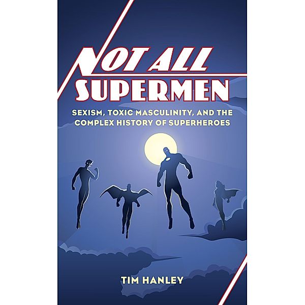 Not All Supermen, Tim Hanley
