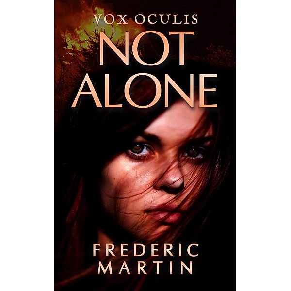 Not Alone (Vox Oculis, #1) / Vox Oculis, Frederic Martin