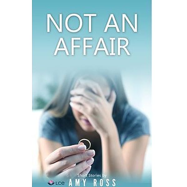 NOT AN AFFAIR / Short Stories from Amy Bd.3, Amy Ross