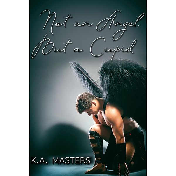 Not an Angel, But a Cupid / JMS Books LLC, K. A. Masters