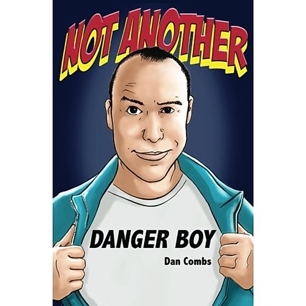 Not Another Danger Boy: Volume One, Dan Combs