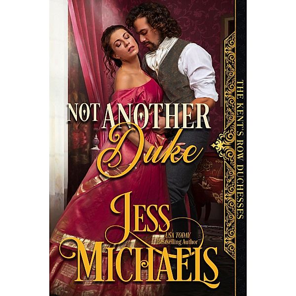 Not Another Duke (The Kent's Row Duchesses, #2) / The Kent's Row Duchesses, Jess Michaels