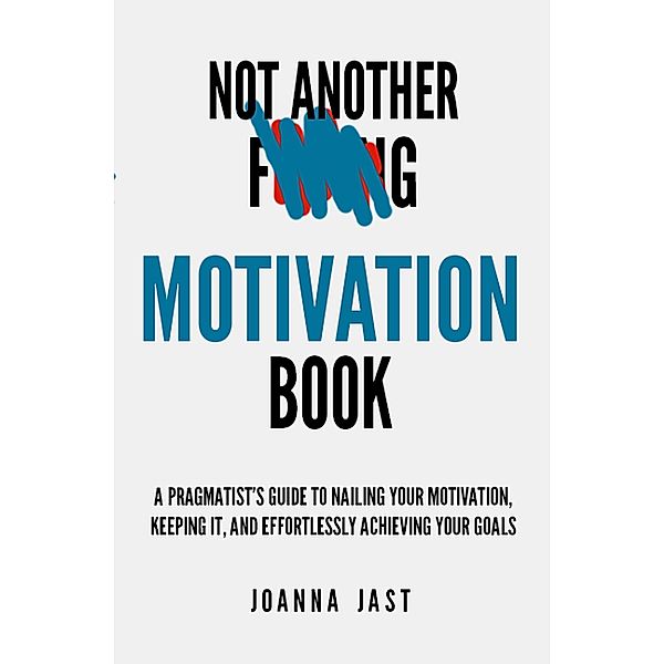 Not Another Motivation Book, Joanna Jast