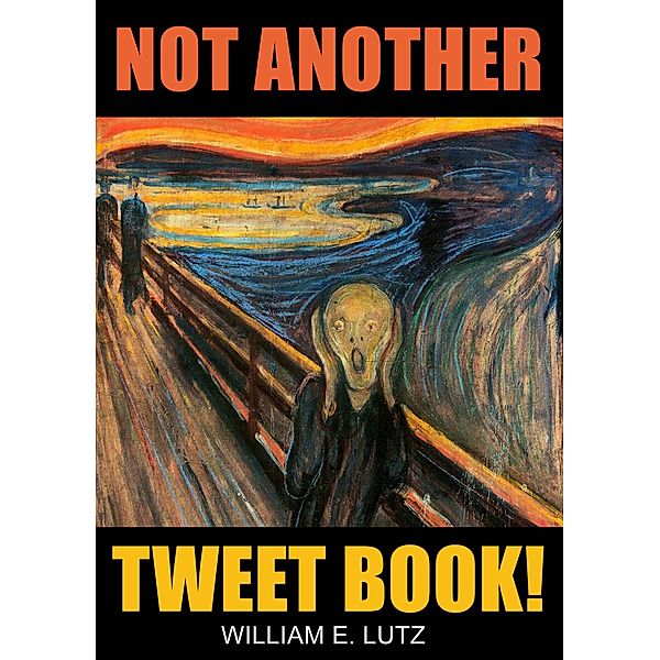 Not Another Tweet Book! / William E. Lutz, William E. Lutz