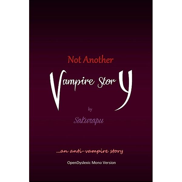 Not Another Vampire Story - OpenDyslexic Mono Version, Sakurapu