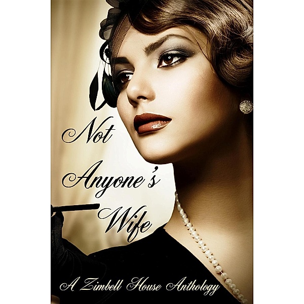 Not Anyone's Wife, Zimbell House Publishing, Alana Ballantyne, Joanna Bair, E. W. Farnsworth, Matthew McGee