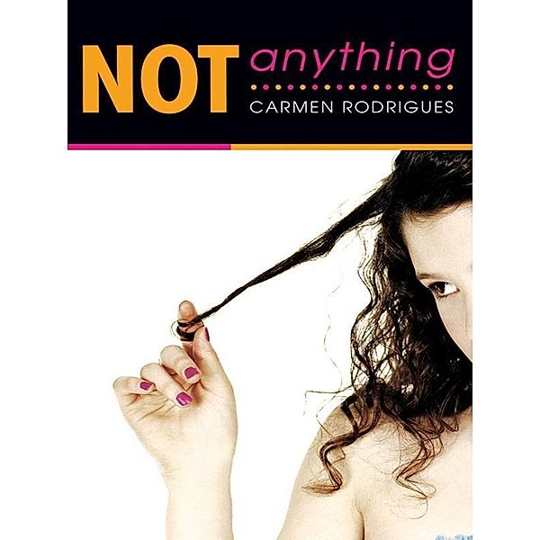 Not Anything, Carmen Rodrigues