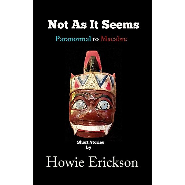 Not As It Seems    -   Paranormal to Macabre, Howie Erickson