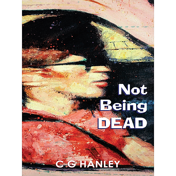 Not Being Dead, C G Hanley
