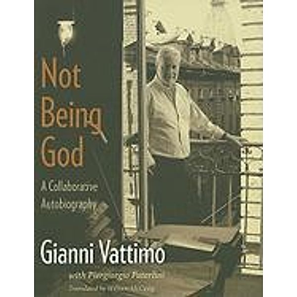 Not Being God: A Collaborative Autobiography, Gianni Vattimo