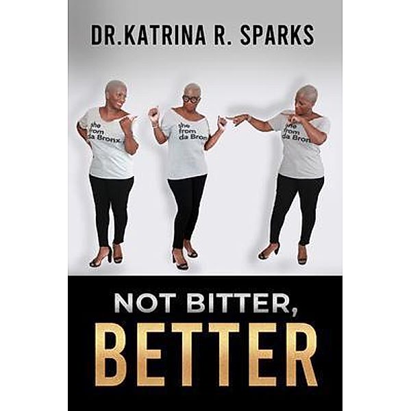 Not Bitter, Better, Katrina Sparks