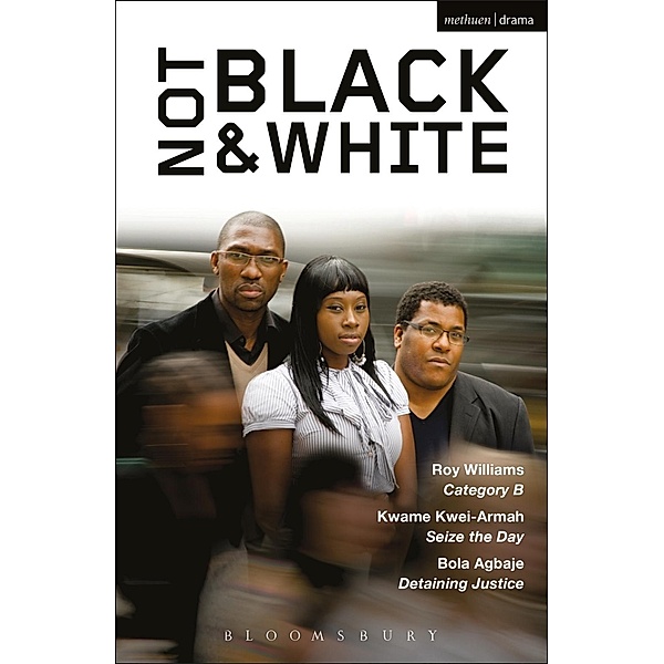 Not Black and White, Bola Agbaje, Kwame Kwei-Armah, Roy Williams