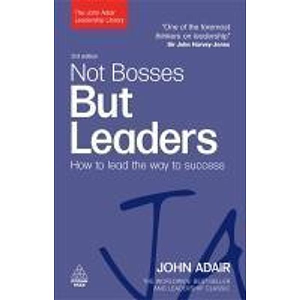 Not Bosses But Leaders / The John Adair Leadership Library, John Adair