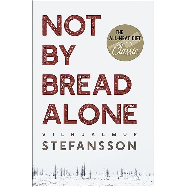 Not by Bread Alone, Vilhjamur Stefansson