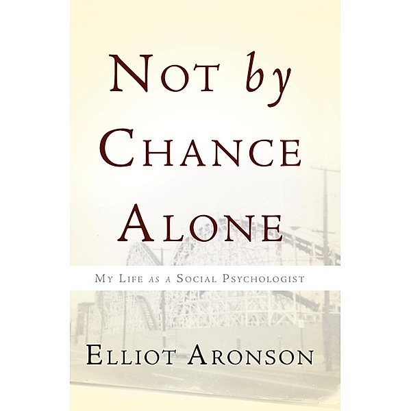 Not by Chance Alone, Elliot Aronson
