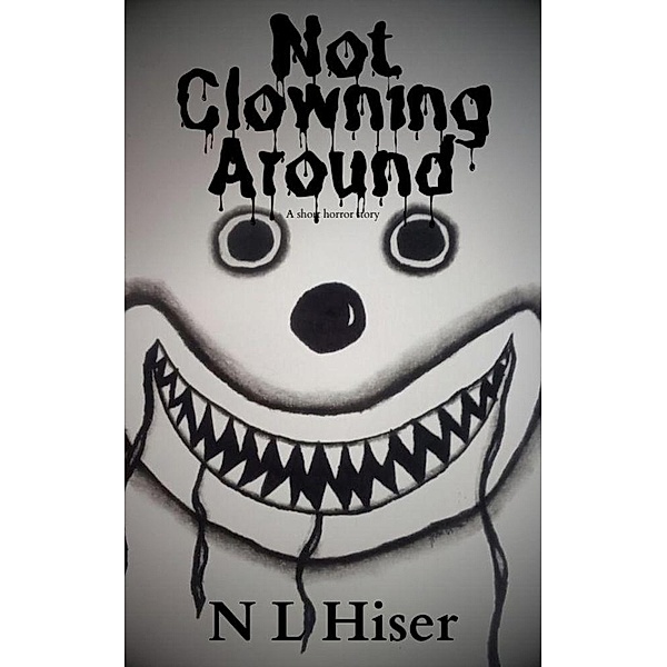 Not Clowning Around, N L Hiser