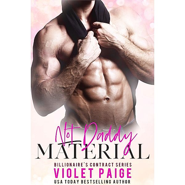 Not Daddy Material (Contract Billionaire's Duet, #2) / Contract Billionaire's Duet, Violet Paige