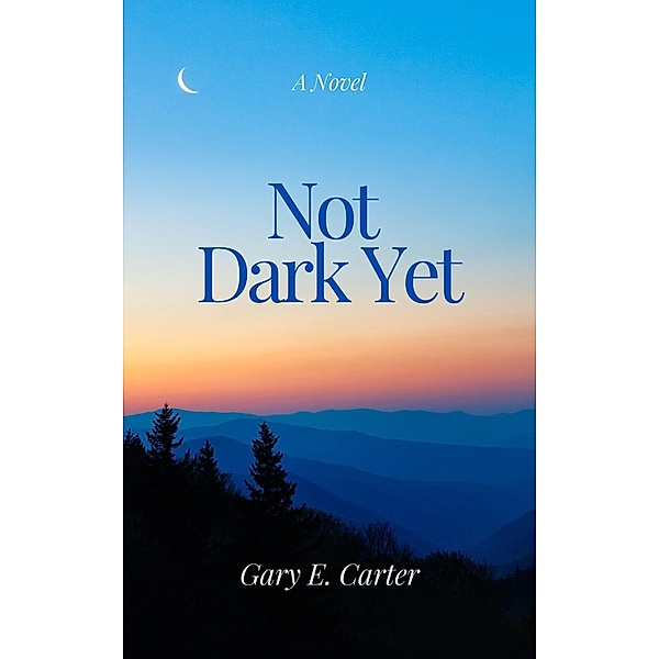 Not Dark Yet, Gary E. Carter