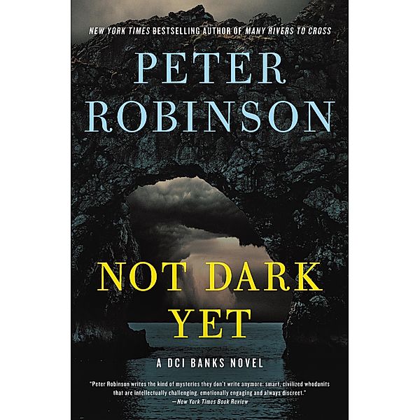 Not Dark Yet / Inspector Banks Novels Bd.27, Peter Robinson