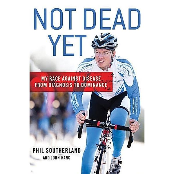 Not Dead Yet, Phil Southerland, John Hanc