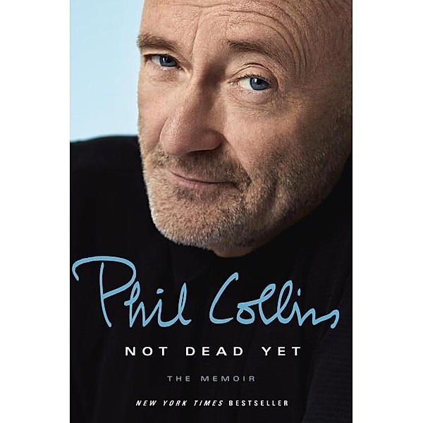 Not Dead Yet: The Memoir, Phil Collins
