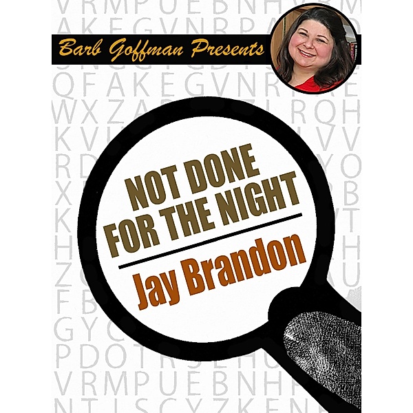 Not Done with the Night / Barb Goffman Presents, Jay Brandon