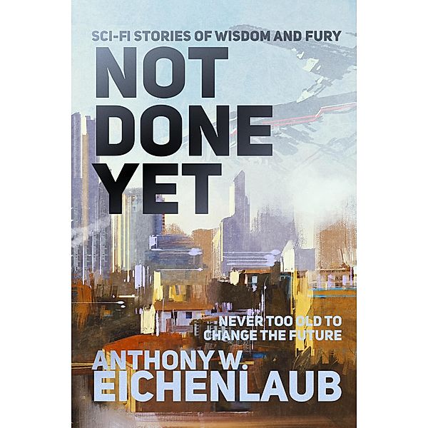 Not Done Yet, Anthony W. Eichenlaub