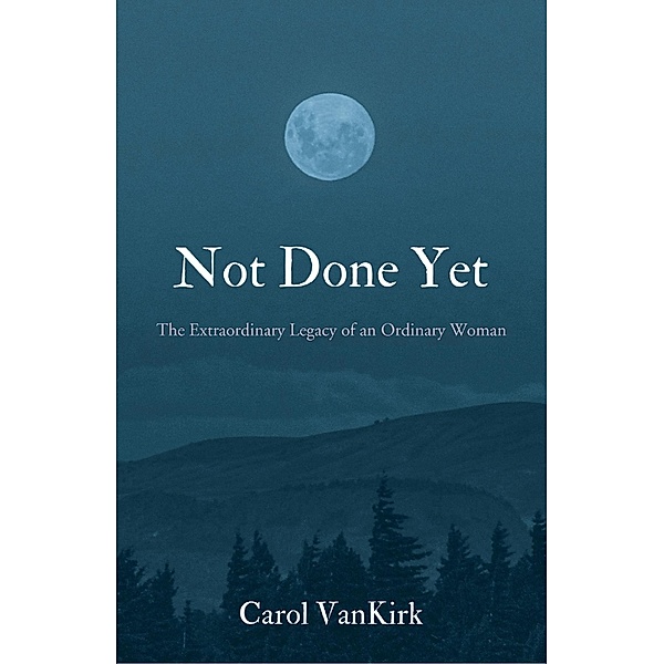Not Done Yet, Carol Vankirk