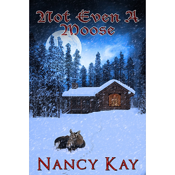 Not Even a Moose, Nancy Kay