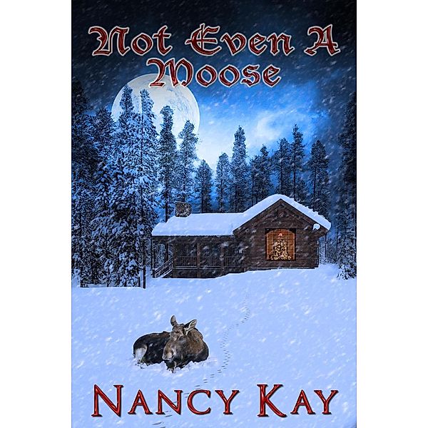 Not Even a Moose, Nancy Kay