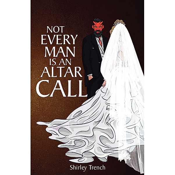 NOT EVERY MAN IS AN ALTER CALL, Shirley Trench