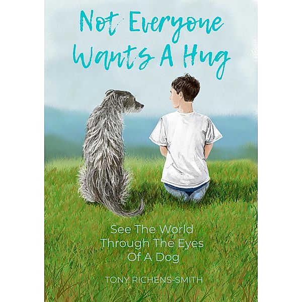 Not Everyone Wants A Hug, Tony Richens-Smith