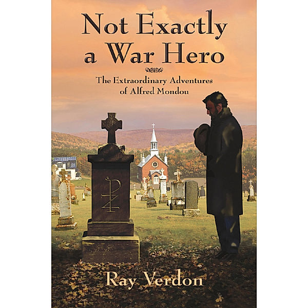 Not Exactly a War Hero: The Extraordinary Adventures of Alfred Mondou, Ray Verdon