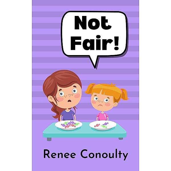 Not Fair! (Picture Books) / Picture Books, Renee Conoulty