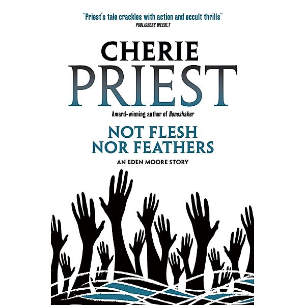 Not Flesh Nor Feathers, Cherie Priest