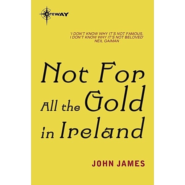 Not For All The Gold In Ireland / FANTASY MASTERWORKS, John James