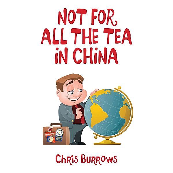 Not for All the Tea in China, Chris Burrows